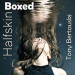 Book Review: Halfskin Boxed set (1-3) by Tony Bertauski
