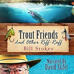 Book Review: Trout Friends and other Riff-Raff by Bill Stokes