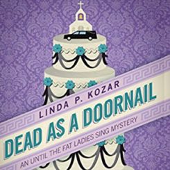 Book Review: Dead as a Doornail (Until the Fat Ladies Sing #3) by Linda P. Kozar
