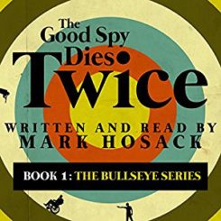 Book review and Spotlight: The Good Spy Dies Twice by Mark Hosack