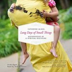 Spotlight: Long Days of Small Things by Catherine McNiel