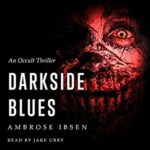 Spotlight: Darkside Blues by Ambrose Ibsen