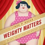 Book Review: Weighty Matters (Until the Fat Ladies Sing #6) by Linda P. Kozar