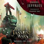 Book Review: Wheel of Fire (The Jasmine Wars #1) by Daniel Jeffries