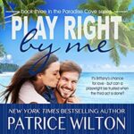 Promo and Giveaway: Play Right by Me by Patrice Wilton