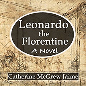 Book Review: Leonardo the Florentine by Catherine McGrew Jaime