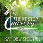 Book Review: Next Stop, Chancey by Kay Dew Shostak