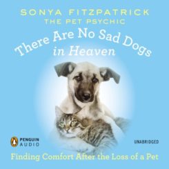 Book Review: There Are No Sad Dogs in Heaven: Finding Comfort After the Loss of a Pet by Sonya Fitzpatrick