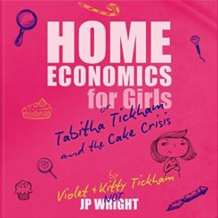Book Review: Home Economics for Girls or Tabitha Tickham and the Cake Crisis by JP Wright