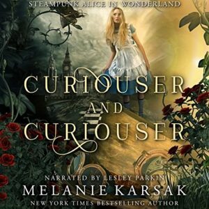 Book Review: Curiouser and Curiouser: Steampunk Alice in Wonderland by Melanie Karsak