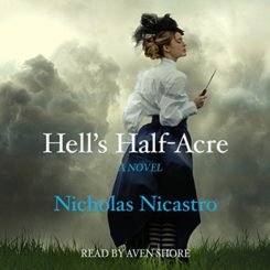 Book Review: Hell’s Half-Acre by Nicholas Nicastro