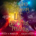 Book review: The Splendid and Extraordinaire Life of Beautimus Potamus by Peggy A. Wheeler