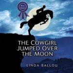 Promo: The Cowgirl Jumped Over the Moon by Linda Ballou