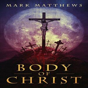 Book Review: Body of Christ by Mark Matthews