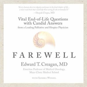 Book Review: Farewell: Vital End-of-Life Questions with Candid Answers from a Leading Palliative and Hospice Physician by Edward T. Creagan and Sandra Wendel