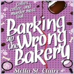 Promo and Giveaway: Barking at the Wrong Bakery by Stella St. Claire