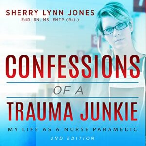 Book Review: Confessions of a Trauma Junkie: My Life as a Nurse Paramedic by Sherry Lynn Jones