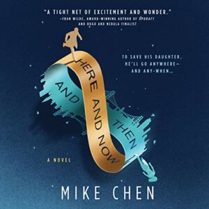 Book Review: Here and Now and Then by Mike Chen
