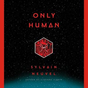 Book Review: Only Human by Sylvain Neuvel