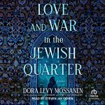 Book Review: Love and War in the Jewish Quarter of War by Dora Levy Mossanen
