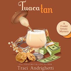 Book Review: Tuaca Tan (Franki Amato Mysteries #8) by Traci Andrighetti